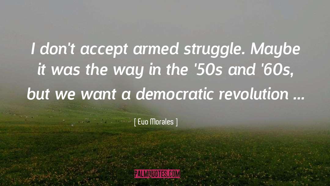 Armed Struggle quotes by Evo Morales