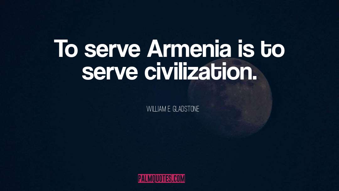 Armenia quotes by William E. Gladstone