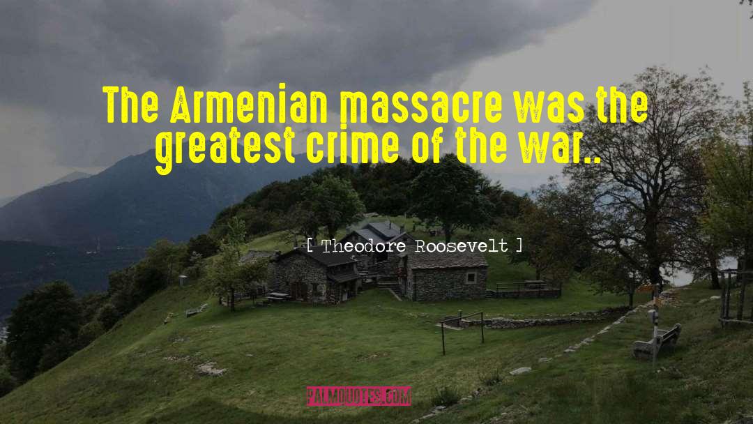 Armenian quotes by Theodore Roosevelt