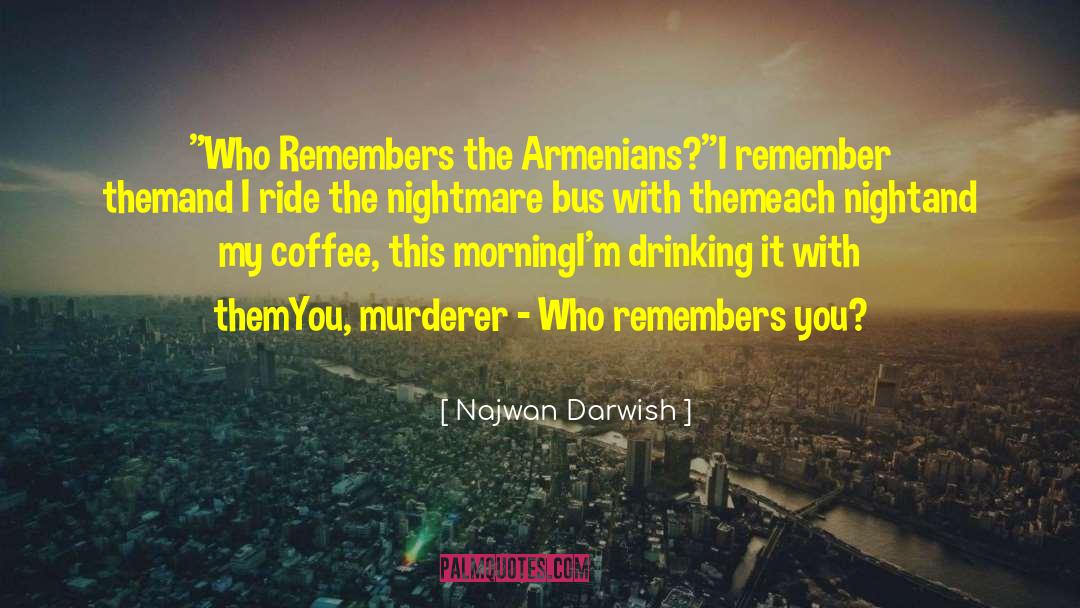 Armenians quotes by Najwan Darwish