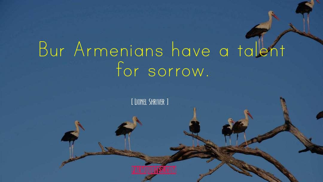 Armenians quotes by Lionel Shriver