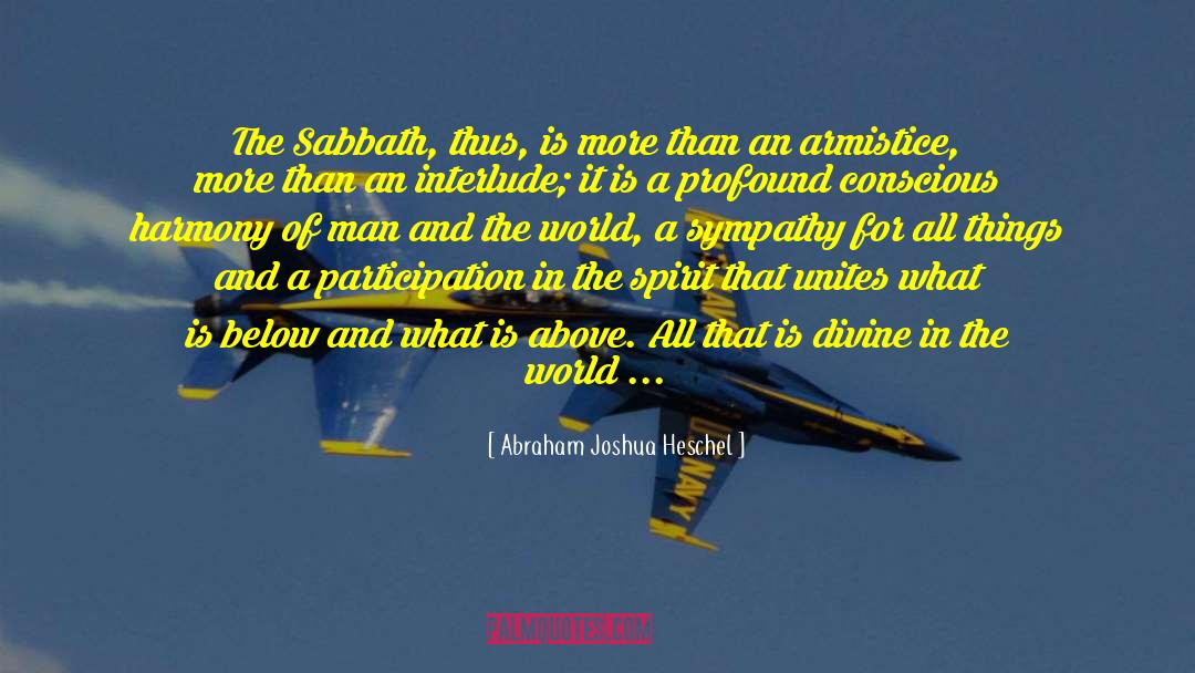 Armistice quotes by Abraham Joshua Heschel