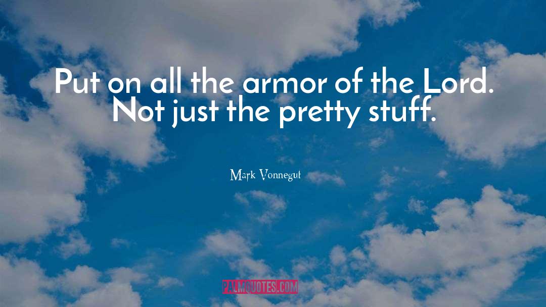 Armor quotes by Mark Vonnegut