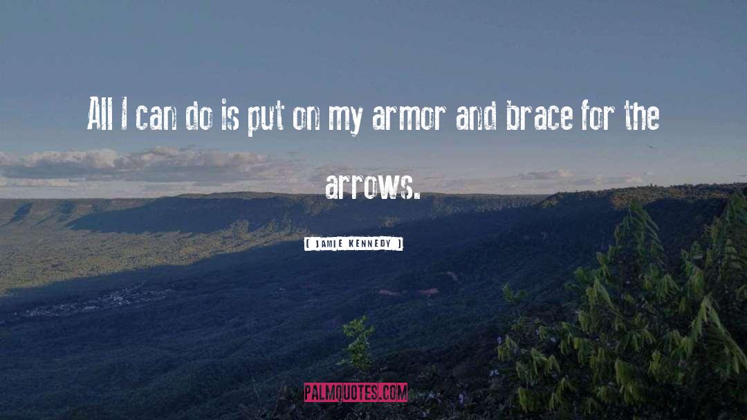 Armor quotes by Jamie Kennedy