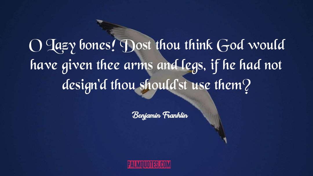 Arms And Legs quotes by Benjamin Franklin
