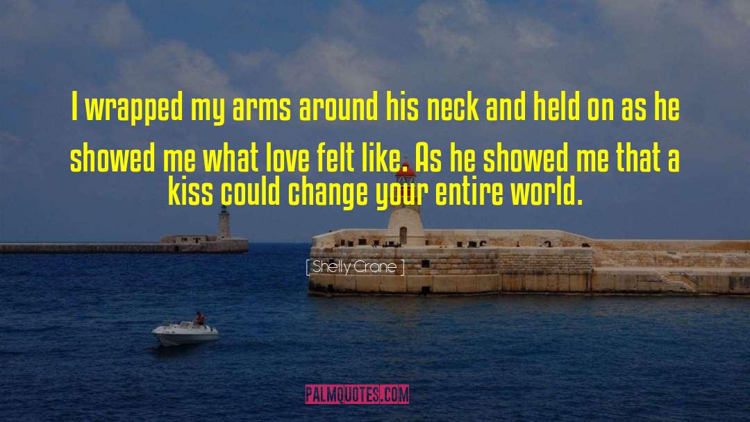 Arms Around Me quotes by Shelly Crane