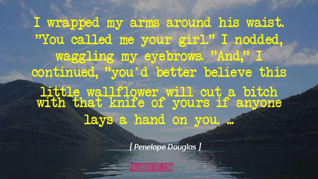 Arms Around Me quotes by Penelope Douglas