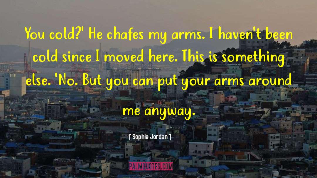 Arms Around Me quotes by Sophie Jordan