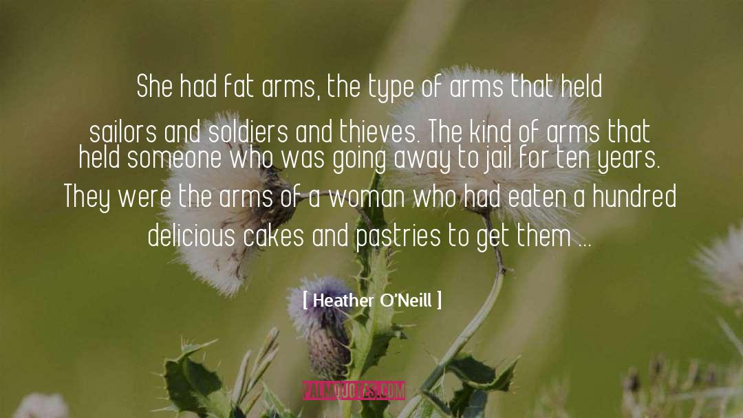 Arms For Defense quotes by Heather O'Neill