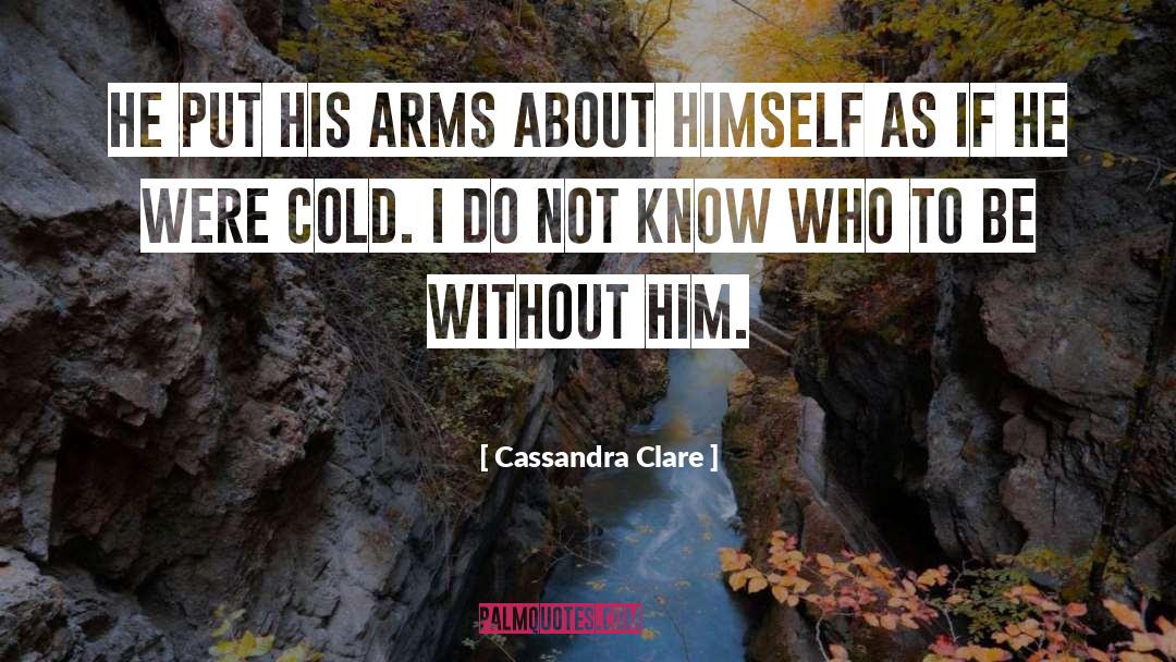 Arms quotes by Cassandra Clare