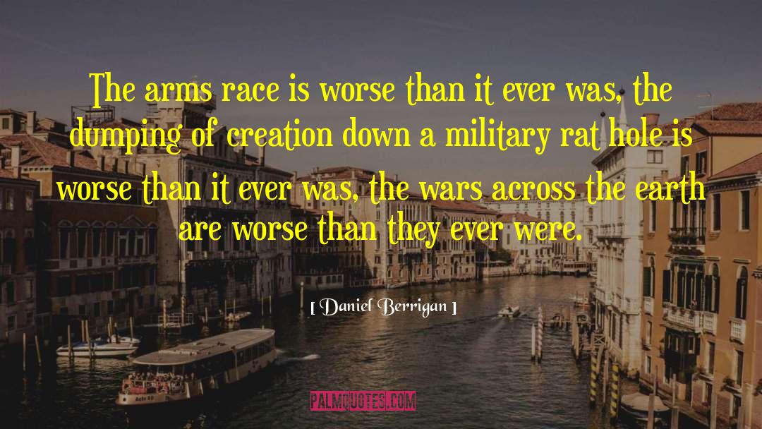 Arms Race quotes by Daniel Berrigan