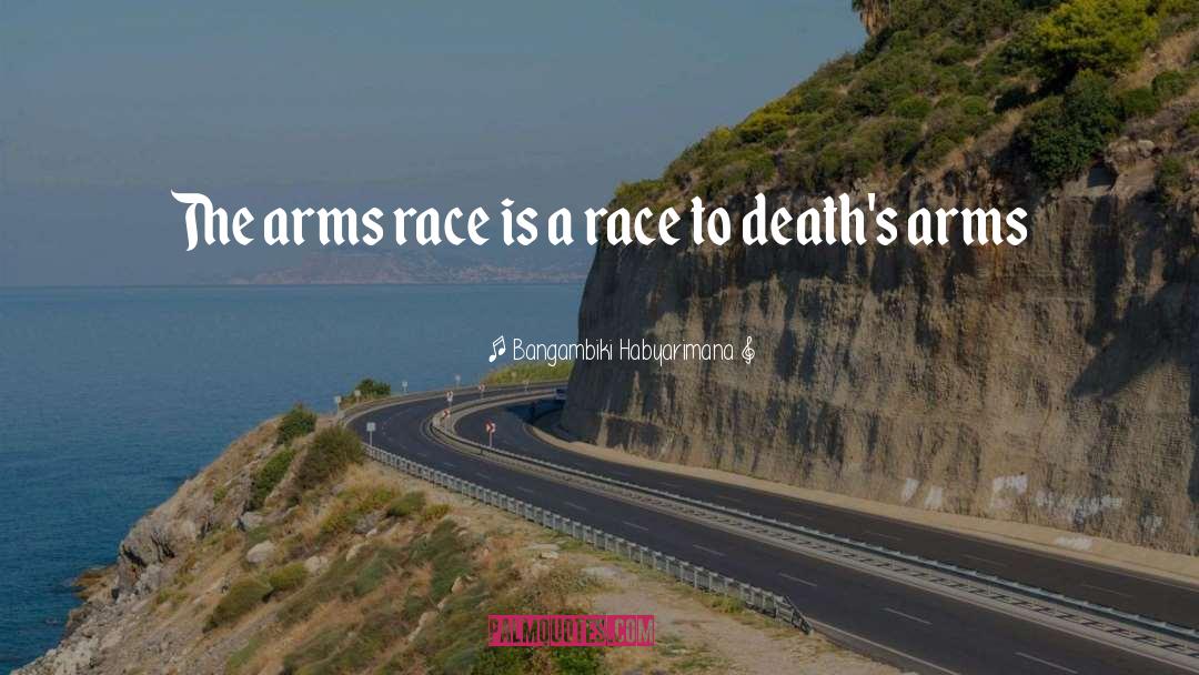 Arms Race quotes by Bangambiki Habyarimana