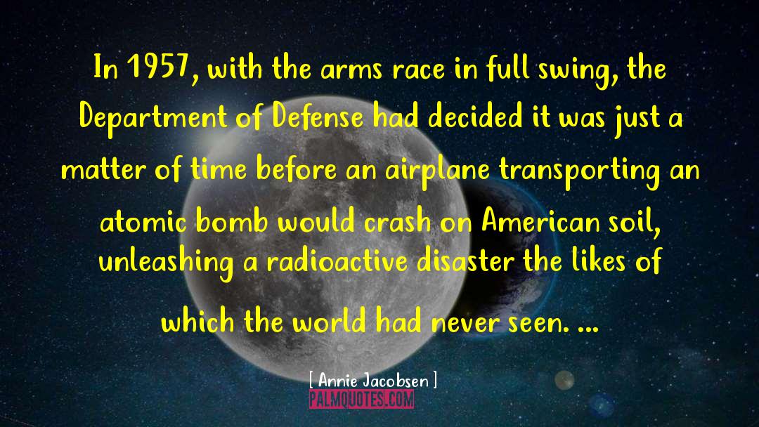 Arms Race quotes by Annie Jacobsen