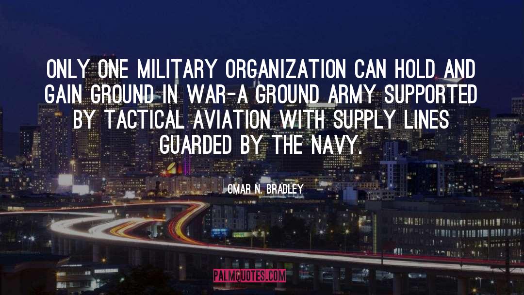 Army quotes by Omar N. Bradley