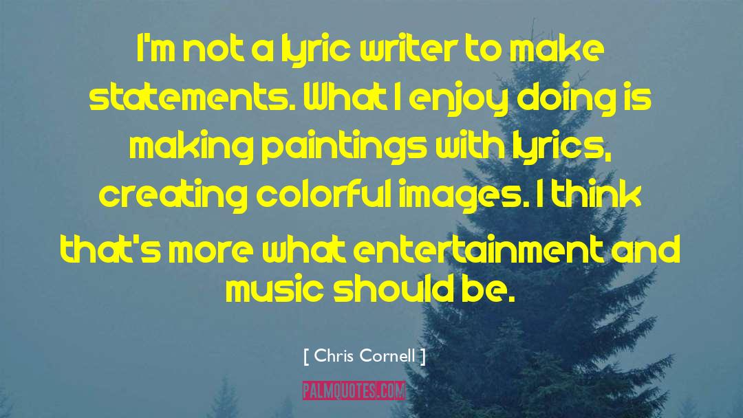 Arnegger Paintings quotes by Chris Cornell