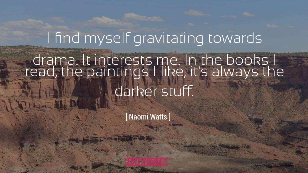 Arnegger Paintings quotes by Naomi Watts