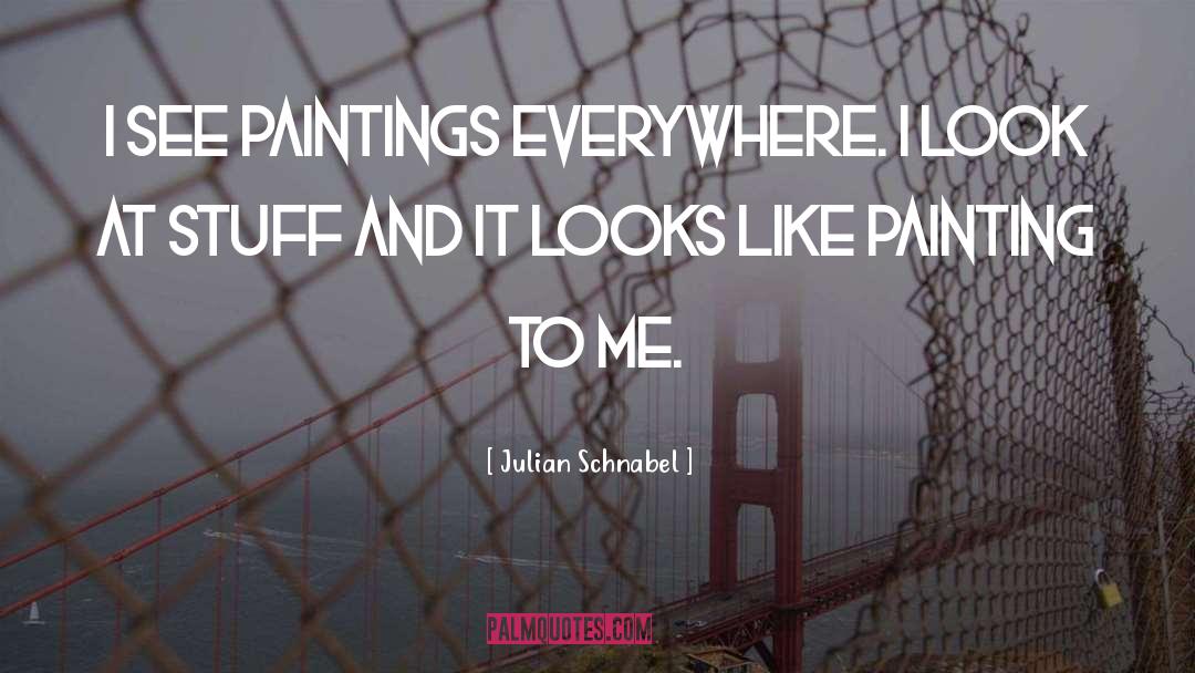 Arnegger Paintings quotes by Julian Schnabel