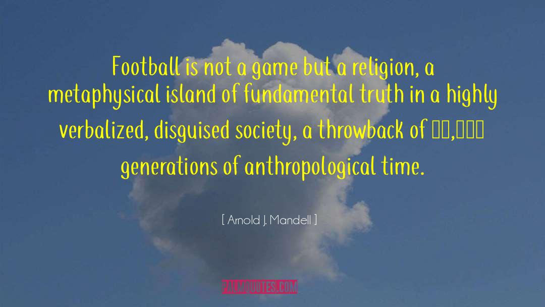 Arnold J Toynbee quotes by Arnold J. Mandell