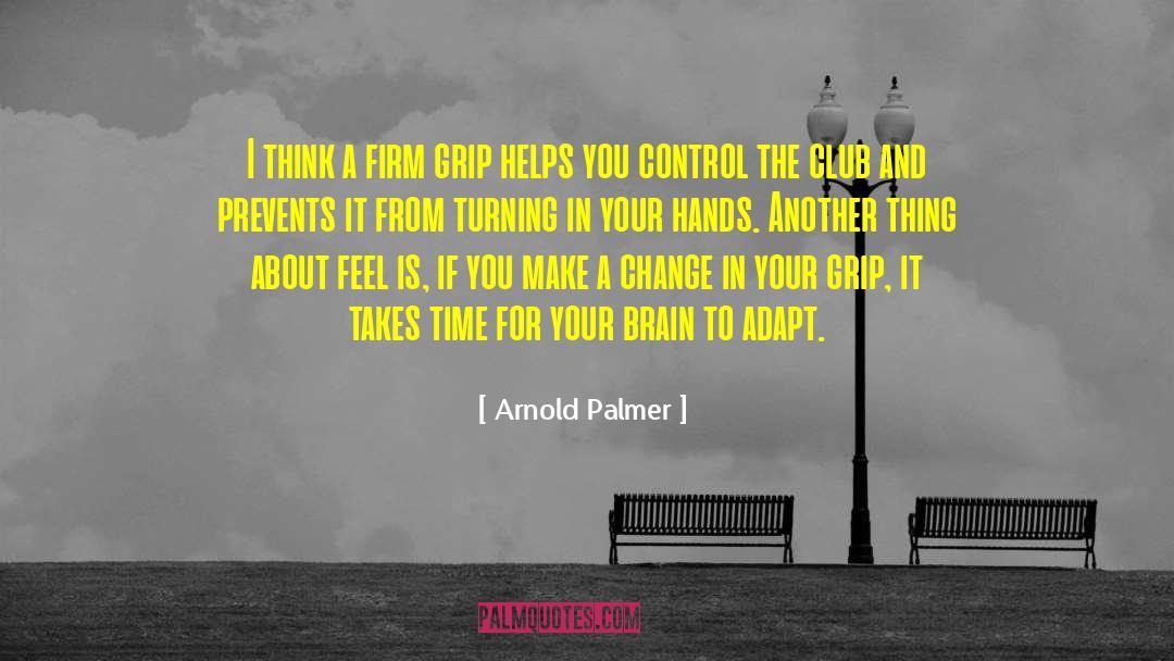 Arnold Palmer quotes by Arnold Palmer