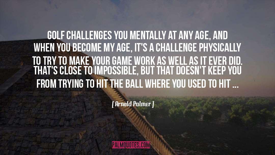 Arnold quotes by Arnold Palmer