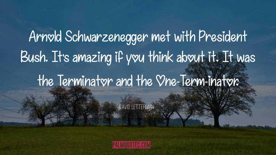 Arnold Schwarzenegger quotes by David Letterman