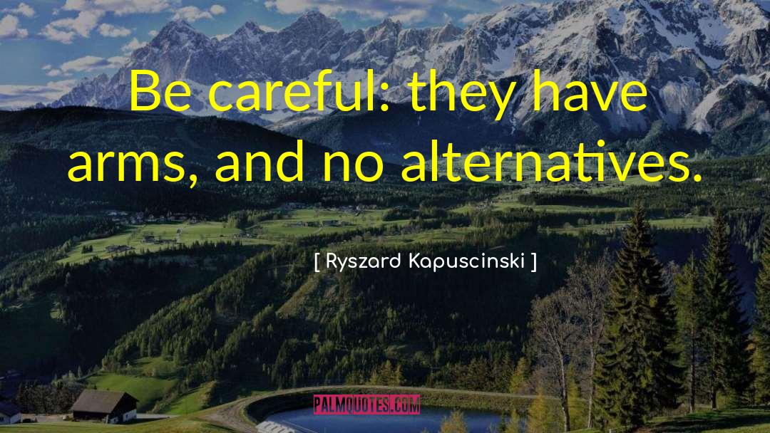 Arnzen Arms quotes by Ryszard Kapuscinski