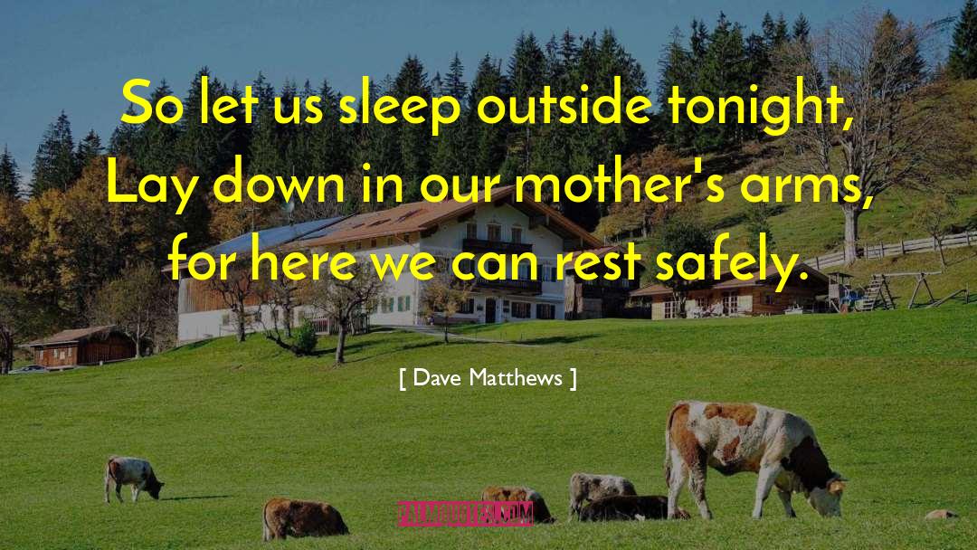 Arnzen Arms quotes by Dave Matthews