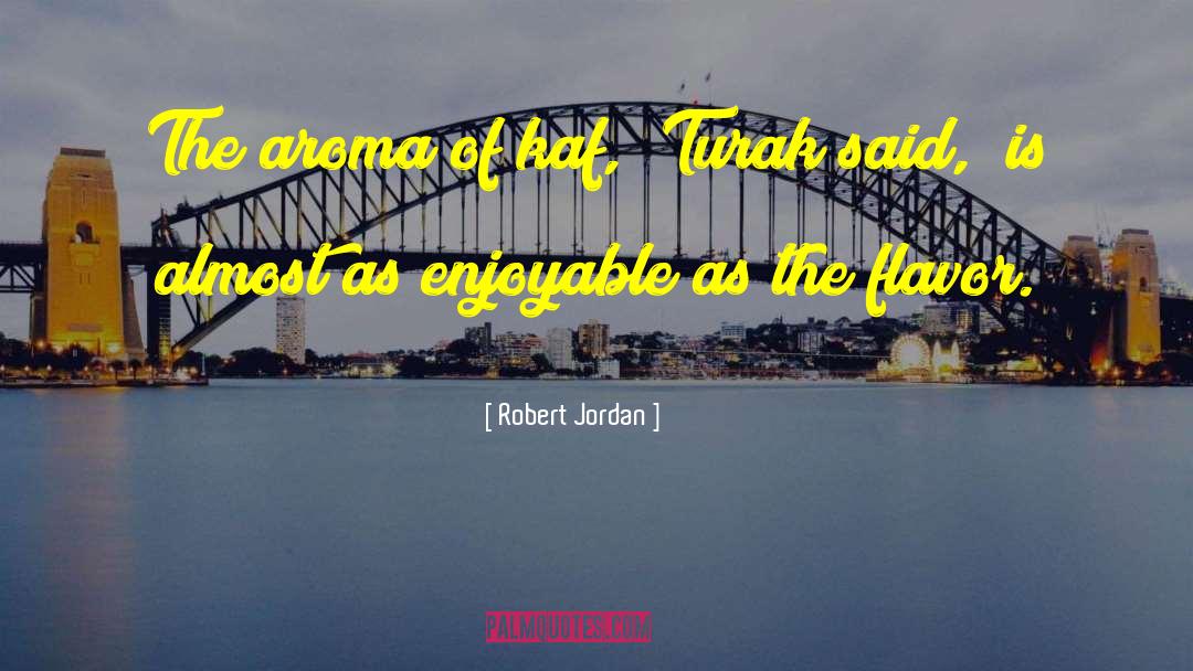 Aroma quotes by Robert Jordan