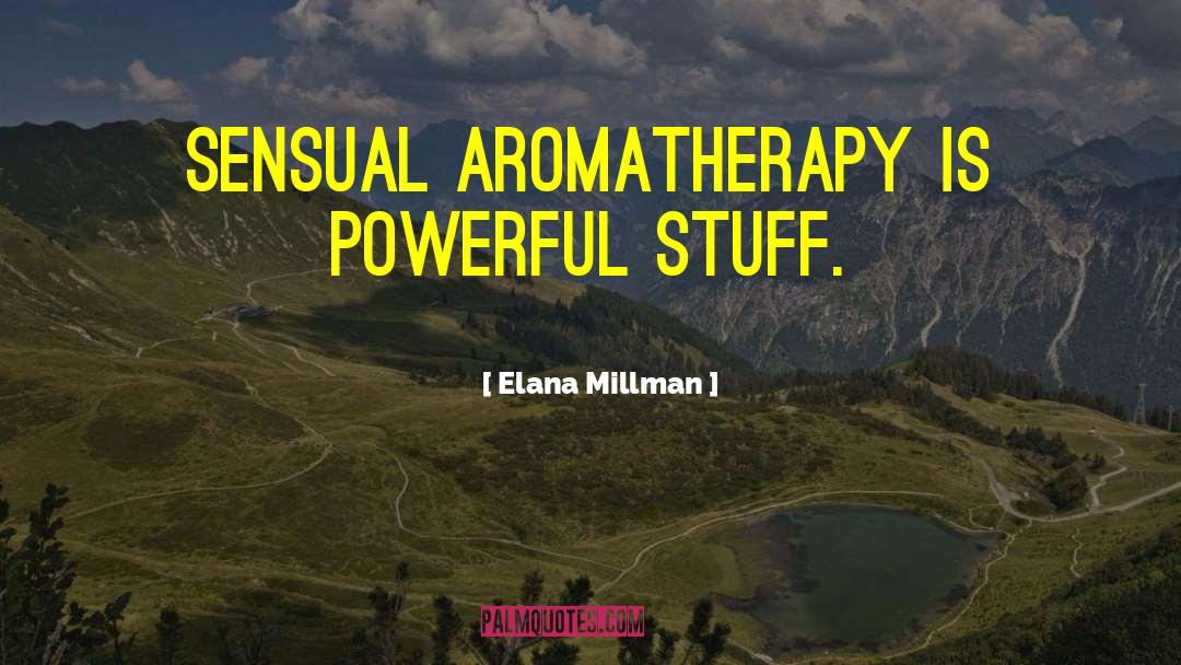 Aromatherapy quotes by Elana Millman