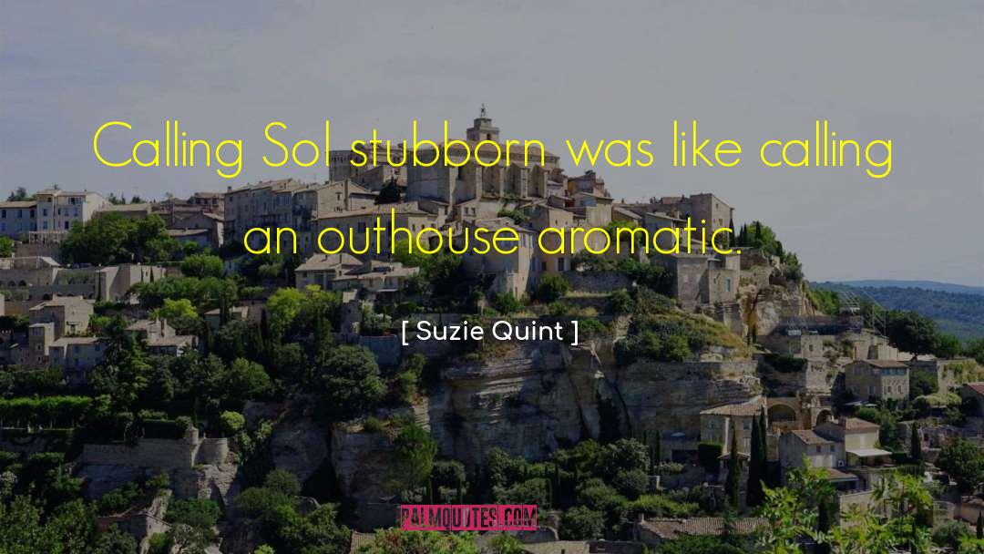 Aromatic Pride quotes by Suzie Quint