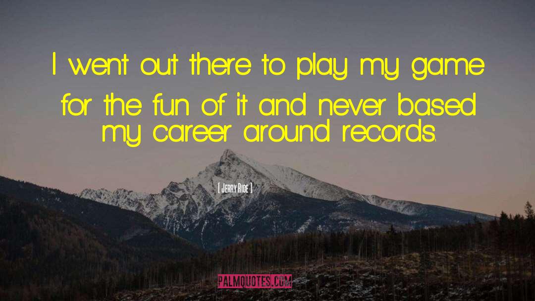 Around The Bend quotes by Jerry Rice