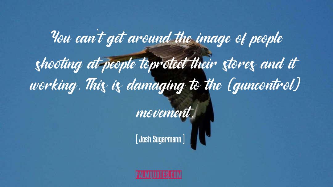 Around The Bend quotes by Josh Sugarmann