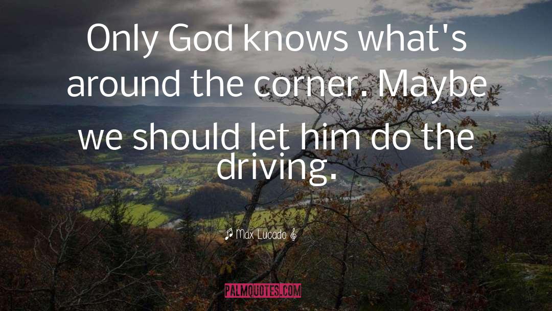 Around The Corner quotes by Max Lucado