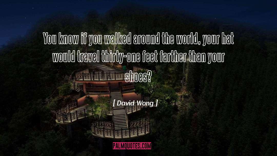 Around The World quotes by David Wong