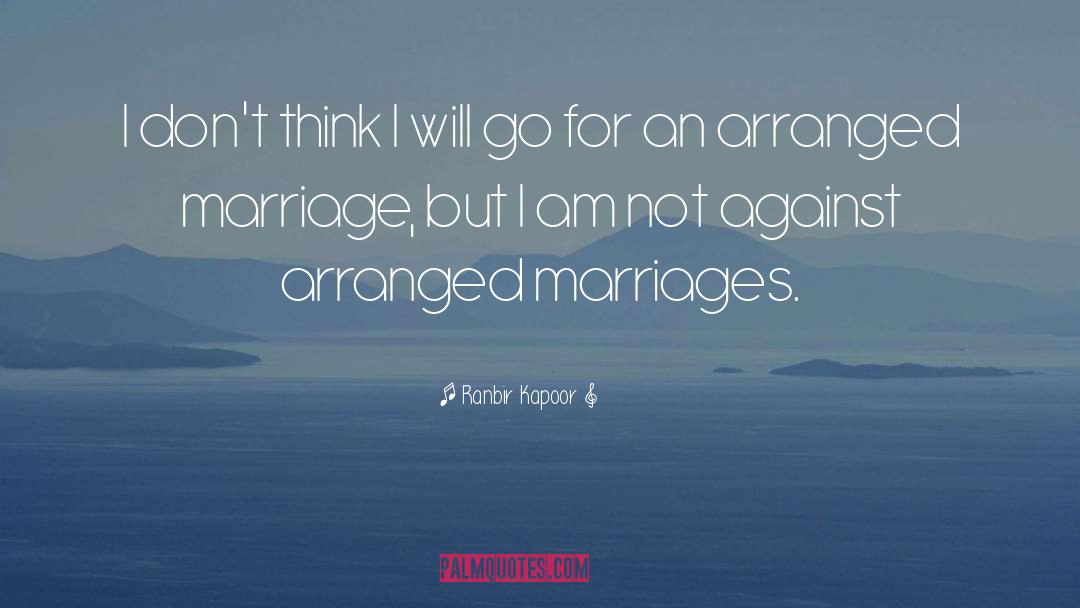 Arranged Marriages quotes by Ranbir Kapoor