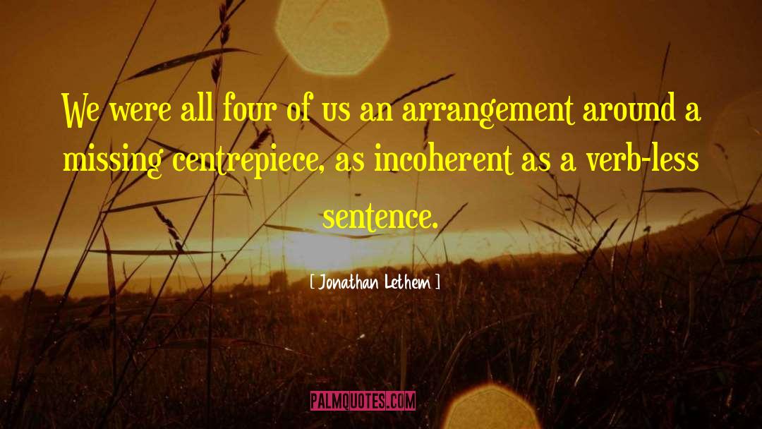Arrangement quotes by Jonathan Lethem