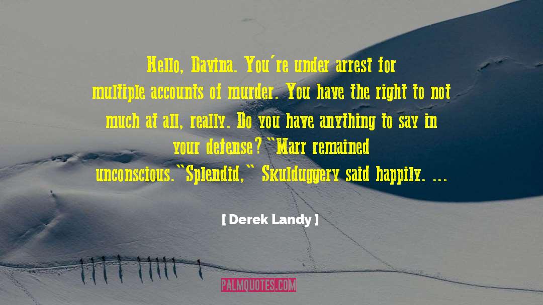 Arrest quotes by Derek Landy