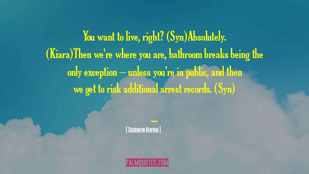 Arrest quotes by Sherrilyn Kenyon