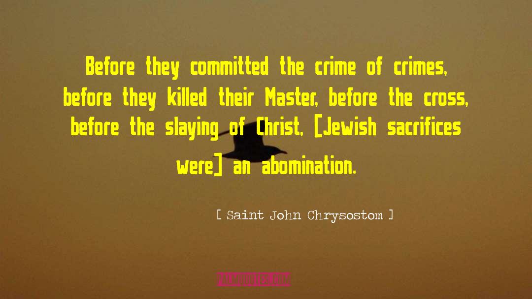 Arrestable Crimes quotes by Saint John Chrysostom