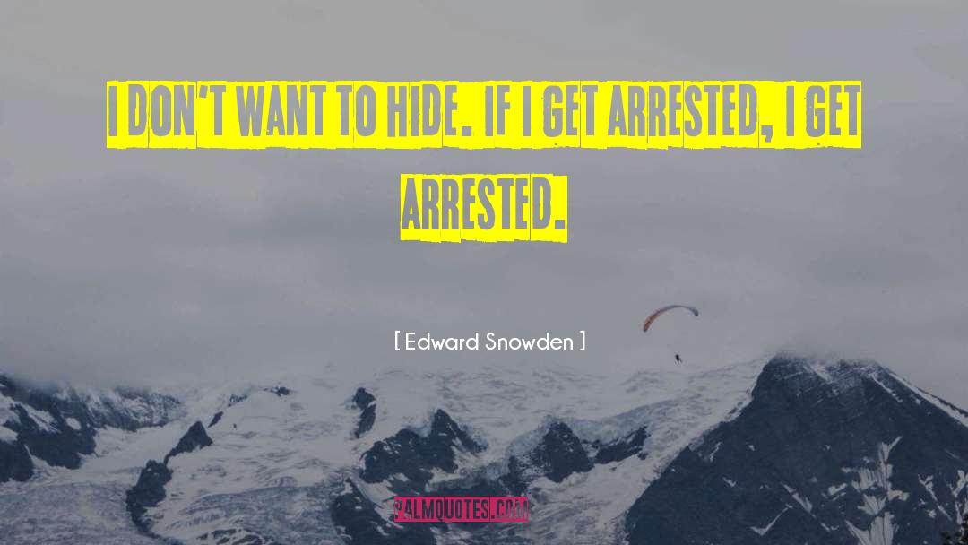 Arrested quotes by Edward Snowden