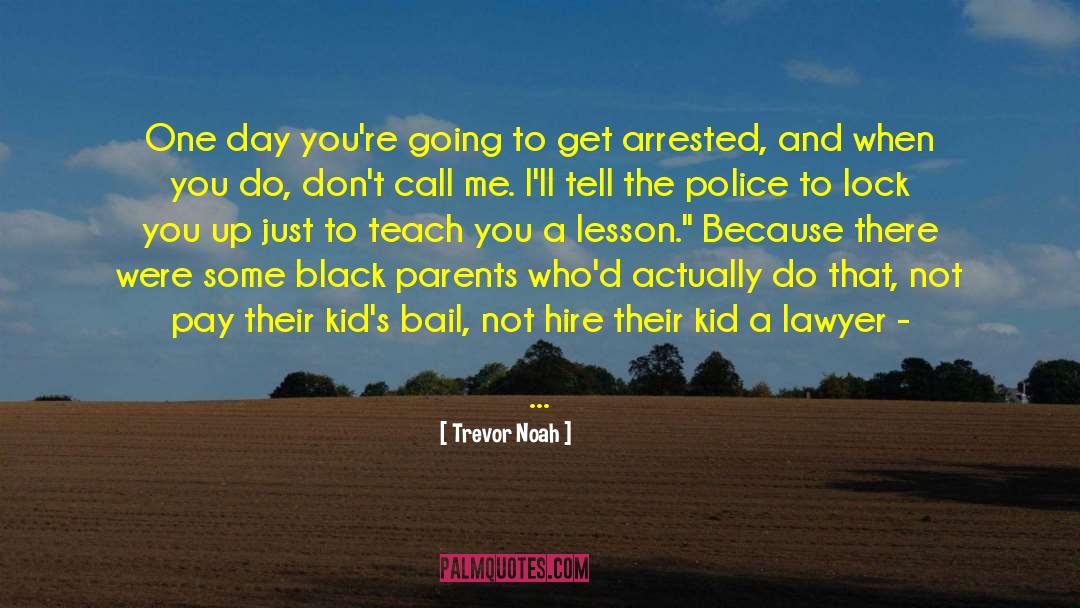 Arrested quotes by Trevor Noah