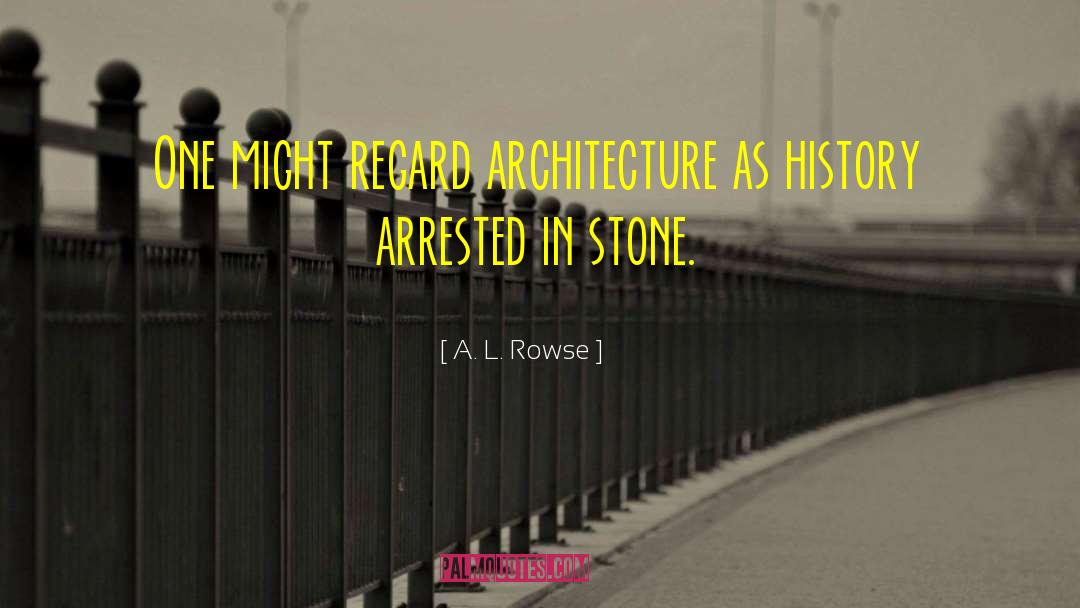 Arrested quotes by A. L. Rowse