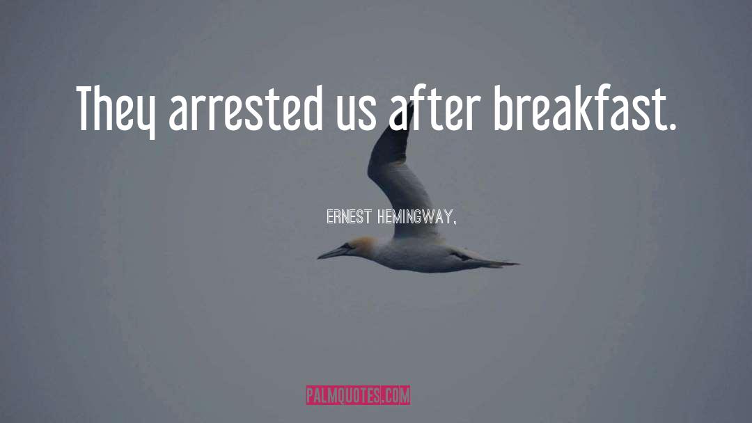 Arrested quotes by Ernest Hemingway,