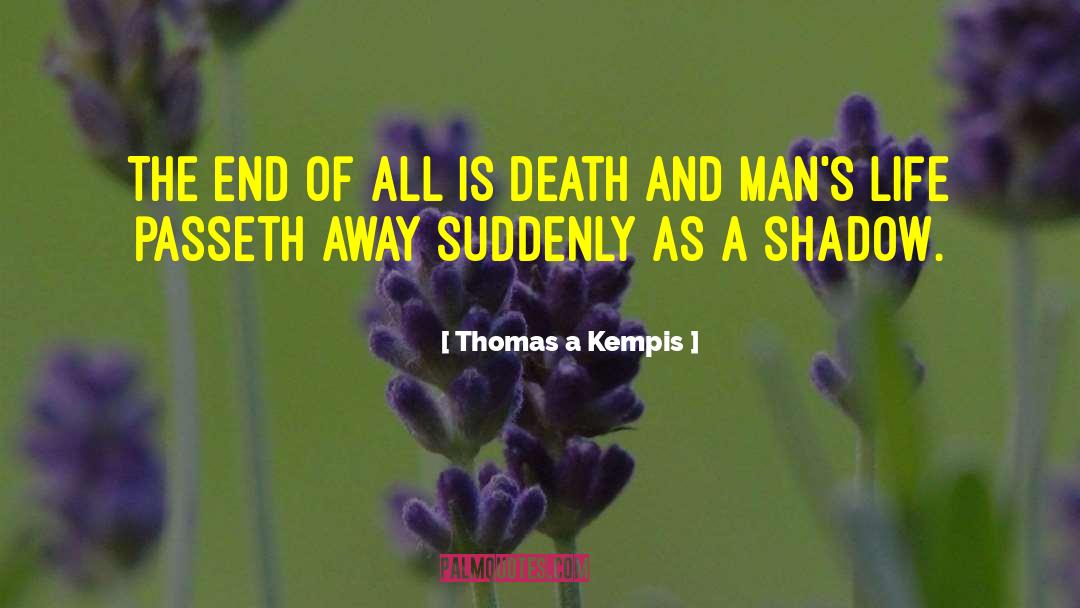 Arresting Ends quotes by Thomas A Kempis
