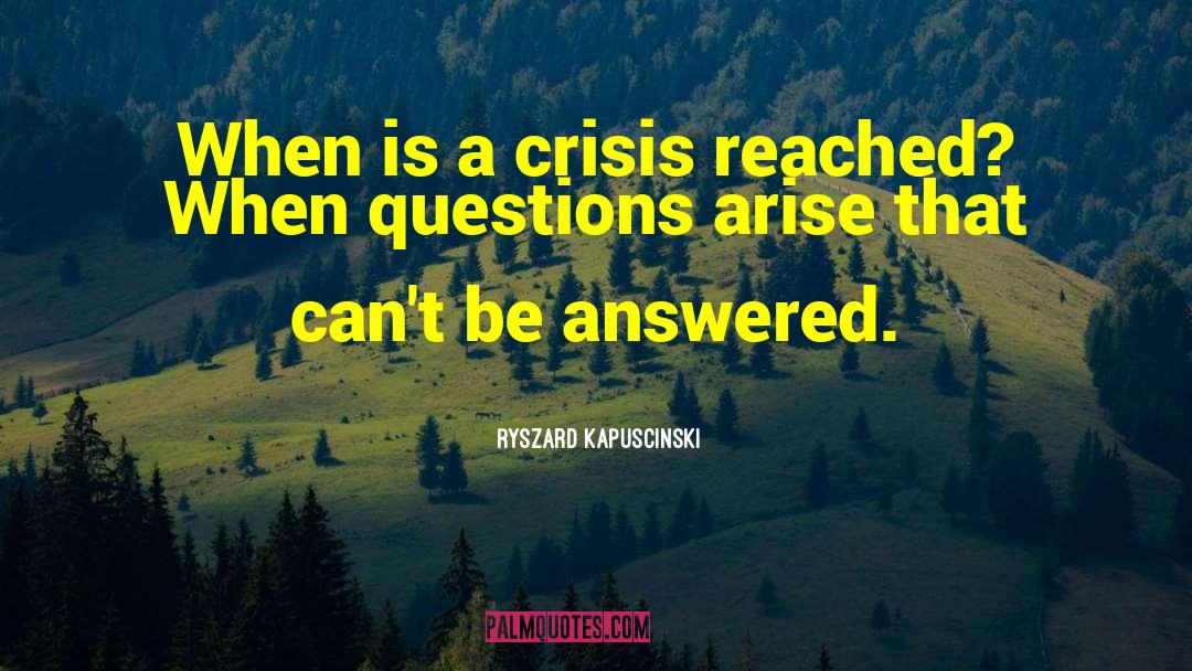 Arresting Questions quotes by Ryszard Kapuscinski