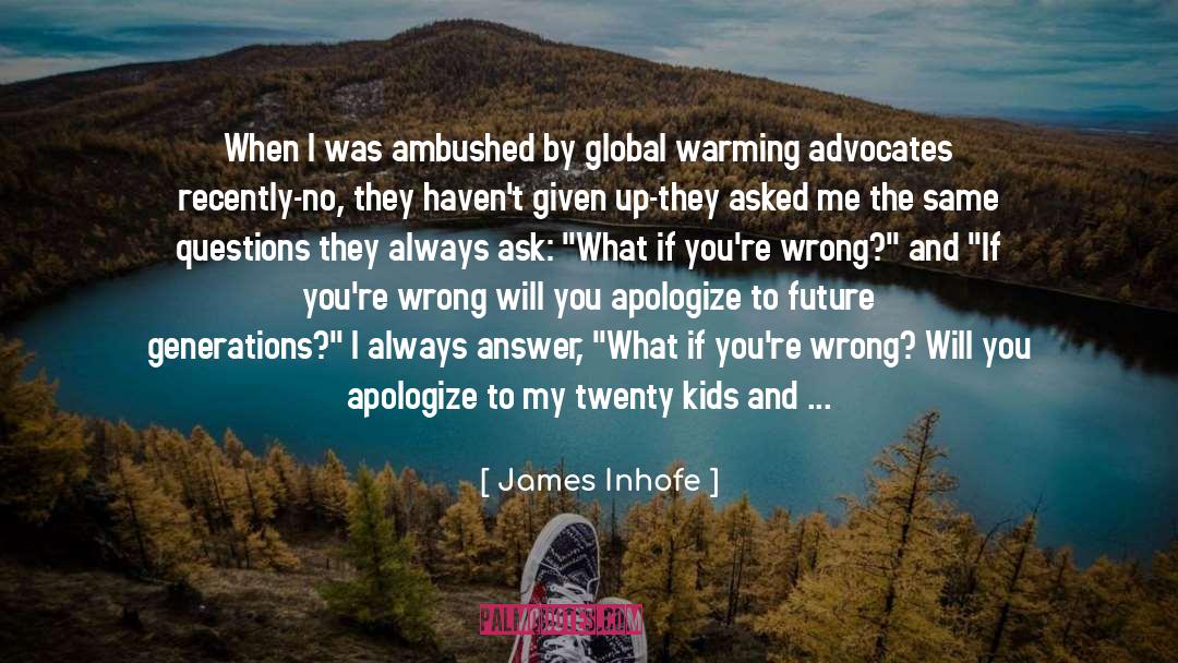 Arresting Questions quotes by James Inhofe