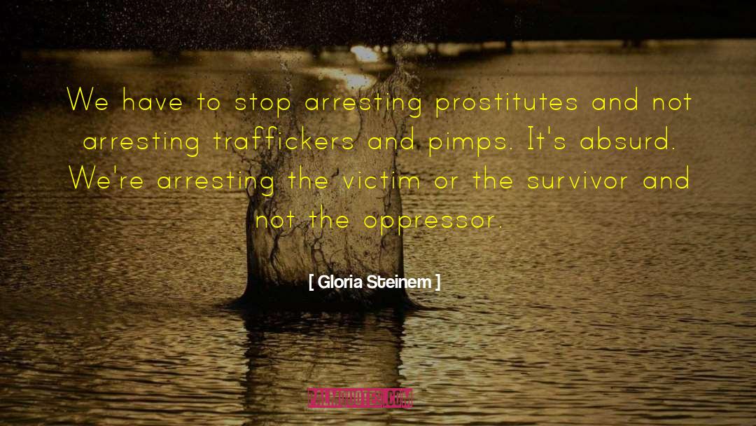 Arresting quotes by Gloria Steinem