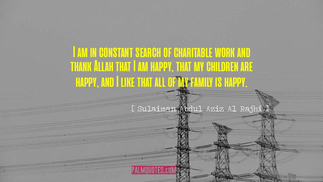 Arrison Family Charitable Foundation quotes by Sulaiman Abdul Aziz Al Rajhi