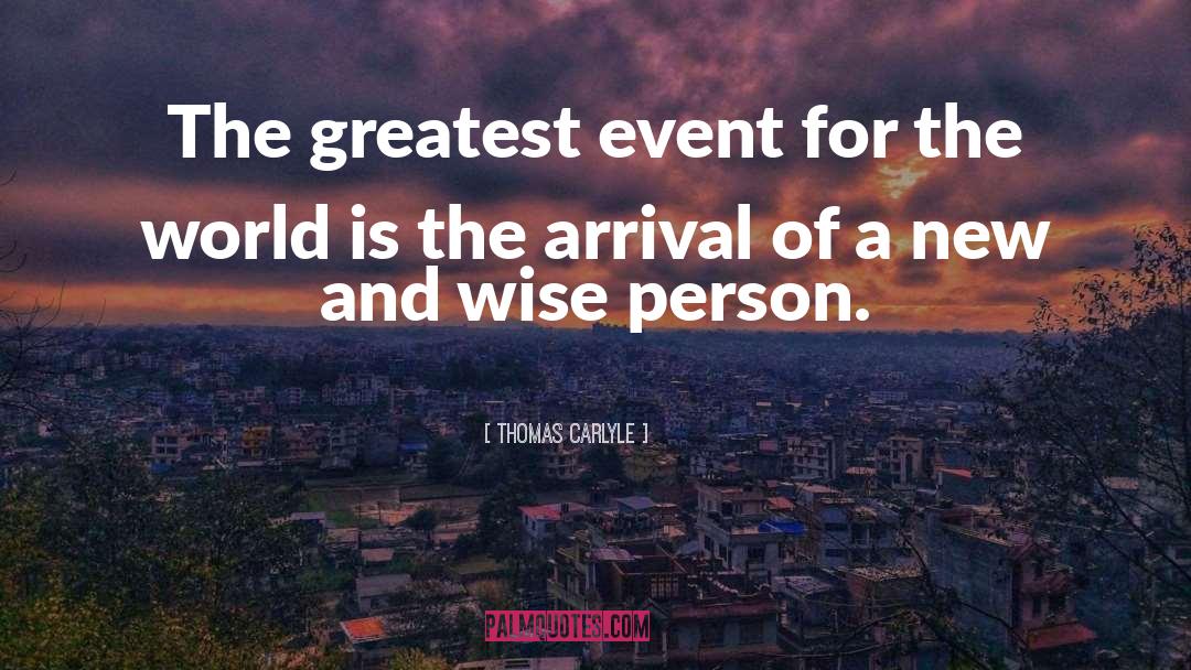 Arrival quotes by Thomas Carlyle