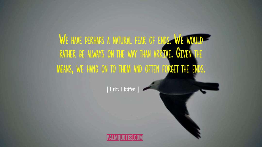 Arrivals quotes by Eric Hoffer